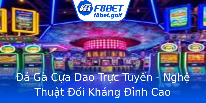 Đá Gà Cựa Dao Trực Tuyến - Nghệ Thuật Đối Kháng Đỉnh Cao Đá Gà Cựa Dao Trực Tuyến - Nghệ Thuật Đối Kháng Đỉnh Cao