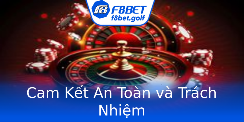 Cam Kết An Toàn và Trách Nhiệm Cam Kết An Toàn và Trách Nhiệm