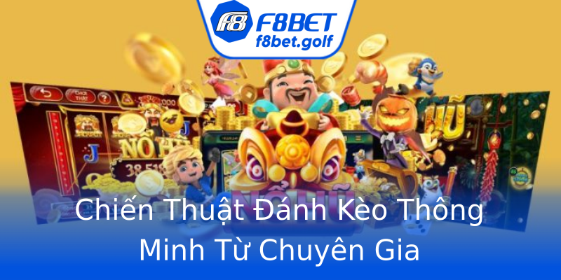 Chiến Thuật Đánh Kèo Thông Minh Từ Chuyên Gia Chiến Thuật Đánh Kèo Thông Minh Từ Chuyên Gia