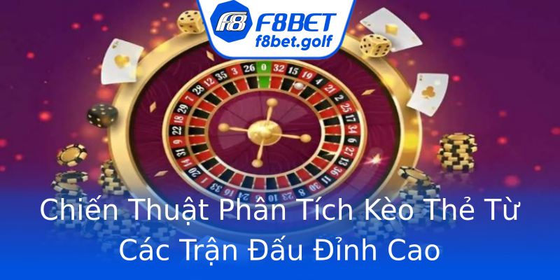 Chiến Thuật Phân Tích Kèo Thẻ Từ Các Trận Đấu Đỉnh Cao Chiến Thuật Phân Tích Kèo Thẻ Từ Các Trận Đấu Đỉnh Cao