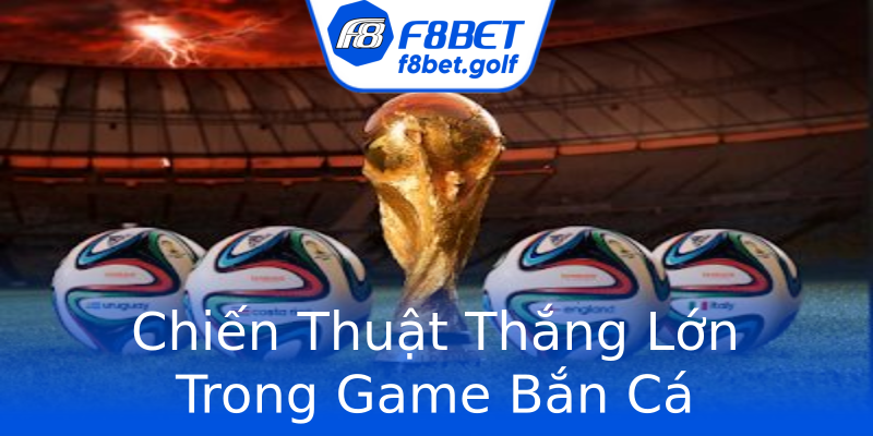 Chiến Thuật Thắng Lớn Trong Game Bắn Cá Chiến Thuật Thắng Lớn Trong Game Bắn Cá