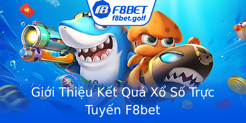 Giới Thiệu Kết Quả Xổ Số Trực Tuyến F8bet Giới Thiệu Kết Quả Xổ Số Trực Tuyến F8bet