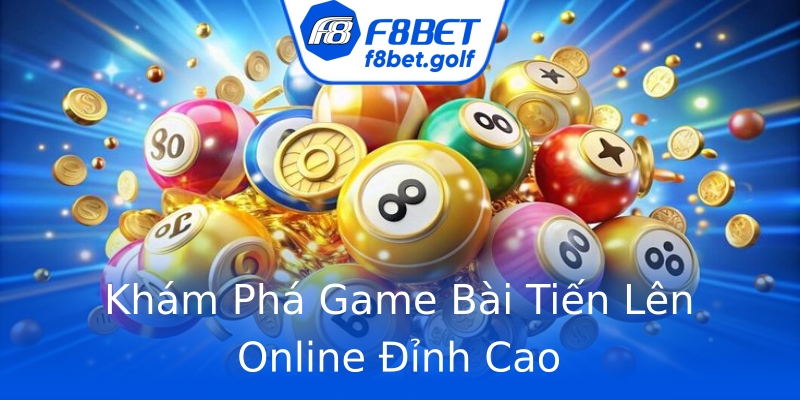 Khám Phá Game Bài Tiến Lên Online Đỉnh Cao Khám Phá Game Bài Tiến Lên Online Đỉnh Cao