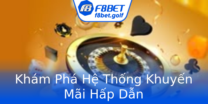 Khám Phá Hệ Thống Khuyến Mãi Hấp Dẫn Khám Phá Hệ Thống Khuyến Mãi Hấp Dẫn