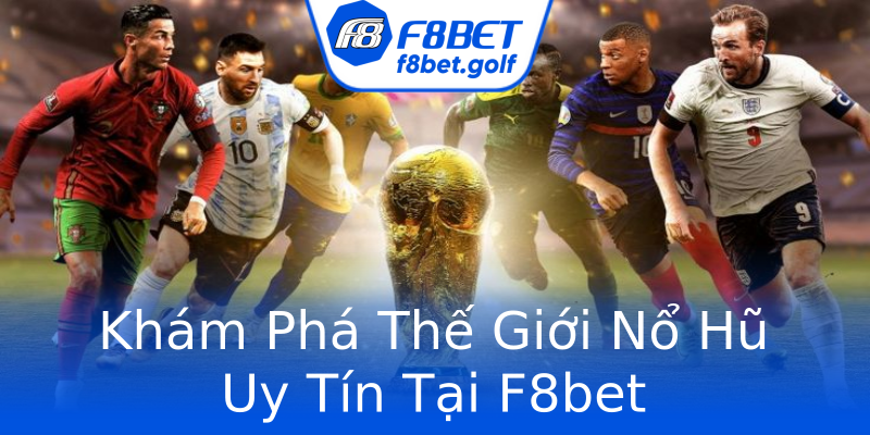 Khám Phá Thế Giới Nổ Hũ Uy Tín Tại F8bet Khám Phá Thế Giới Nổ Hũ Uy Tín Tại F8bet