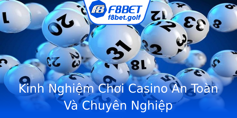 Kinh Nghiệm Chơi Casino An Toàn Và Chuyên Nghiệp Kinh Nghiệm Chơi Casino An Toàn Và Chuyên Nghiệp