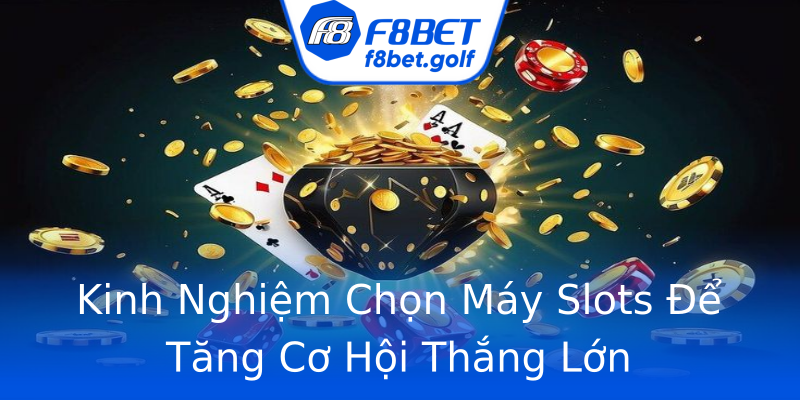 Kinh Nghiệm Chọn Máy Slots Để Tăng Cơ Hội Thắng Lớn Kinh Nghiệm Chọn Máy Slots Để Tăng Cơ Hội Thắng Lớn