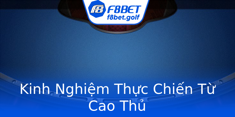 Kinh Nghiệm Thực Chiến Từ Cao Thủ Kinh Nghiệm Thực Chiến Từ Cao Thủ