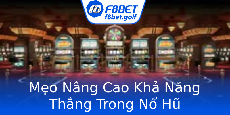 Mẹo Nâng Cao Khả Năng Thắng Trong Nổ Hũ Mẹo Nâng Cao Khả Năng Thắng Trong Nổ Hũ