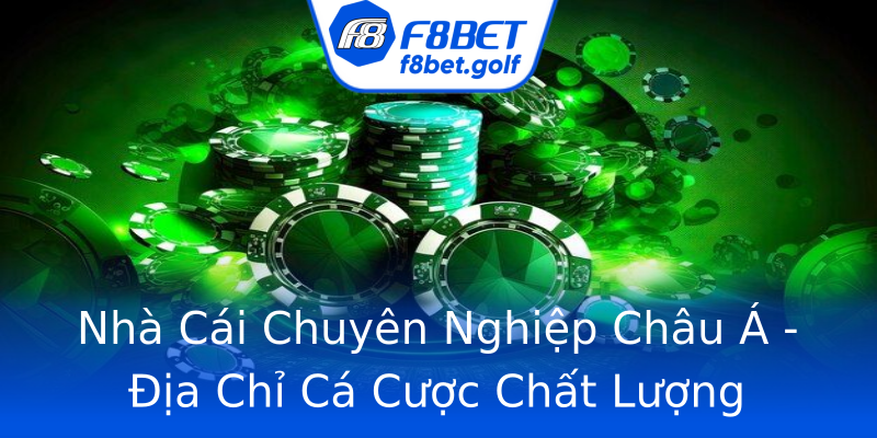 Nhà Cái Chuyên Nghiệp Châu Á - Địa Chỉ Cá Cược Chất Lượng Nhà Cái Chuyên Nghiệp Châu Á - Địa Chỉ Cá Cược Chất Lượng