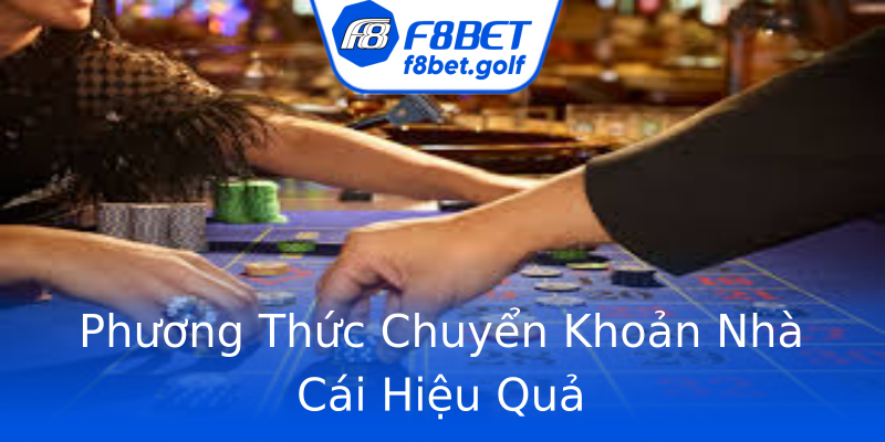 Phương Thức Chuyển Khoản Nhà Cái Hiệu Quả Phương Thức Chuyển Khoản Nhà Cái Hiệu Quả