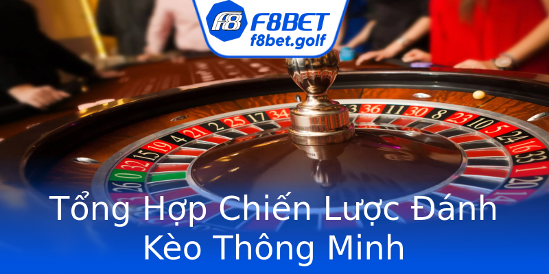 Tổng Hợp Chiến Lược Đánh Kèo Thông Minh Tổng Hợp Chiến Lược Đánh Kèo Thông Minh