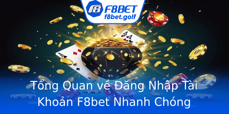 Tổng Quan về Đăng Nhập Tài Khoản F8bet Nhanh Chóng Tổng Quan về Đăng Nhập Tài Khoản F8bet Nhanh Chóng